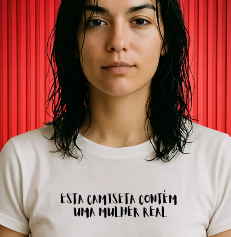 ESTA CAMISETA CONTÉM UMA MULHER REAL