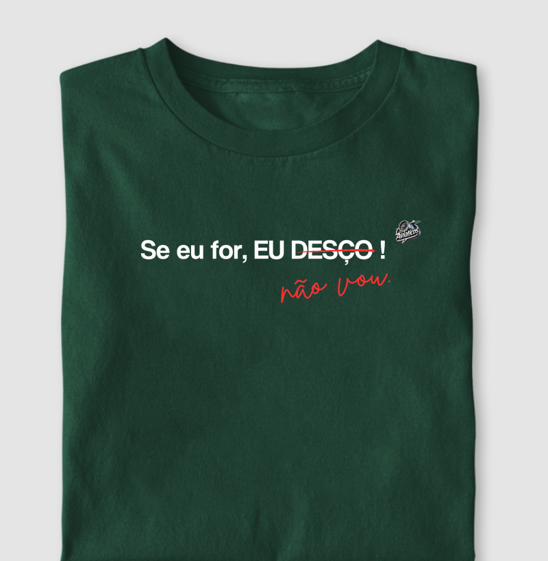 Se for eu desço ( não vou )