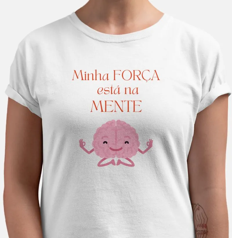 Minha força está na mente.