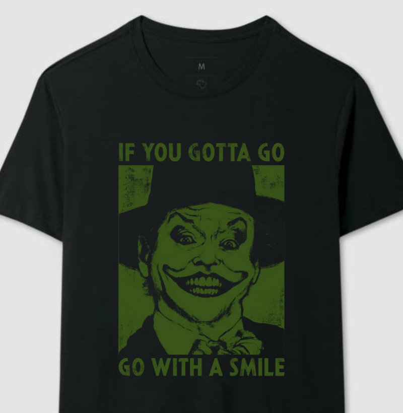 If you gotta go, go with a smile