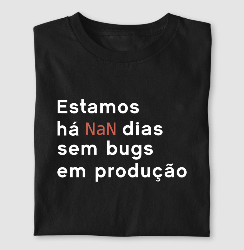 Camiseta Estamos a NaN Dias Sem Bugs