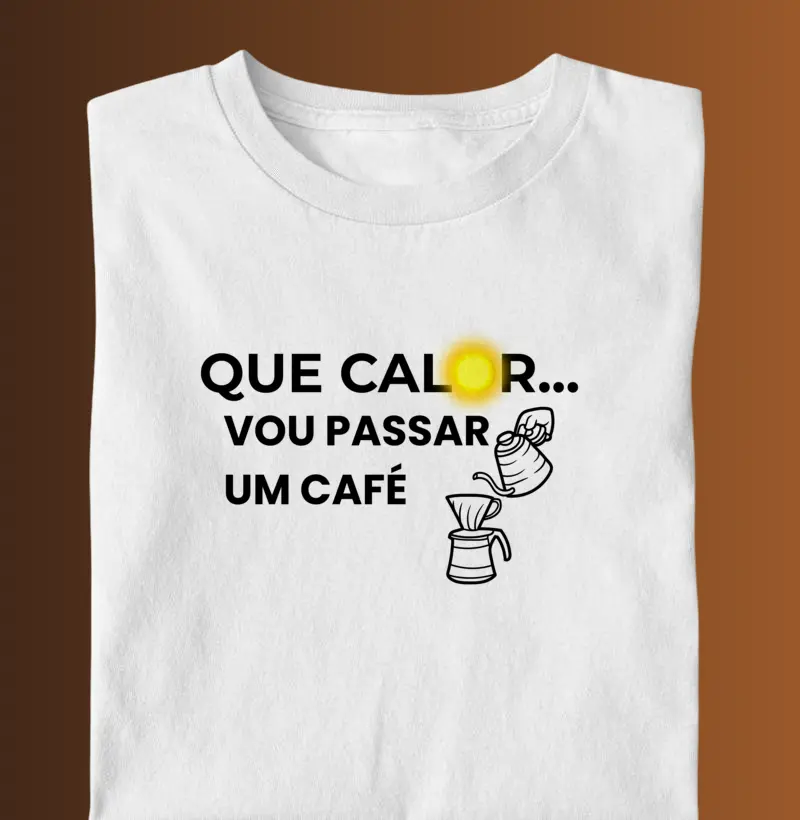 Que calor...vou passar um café