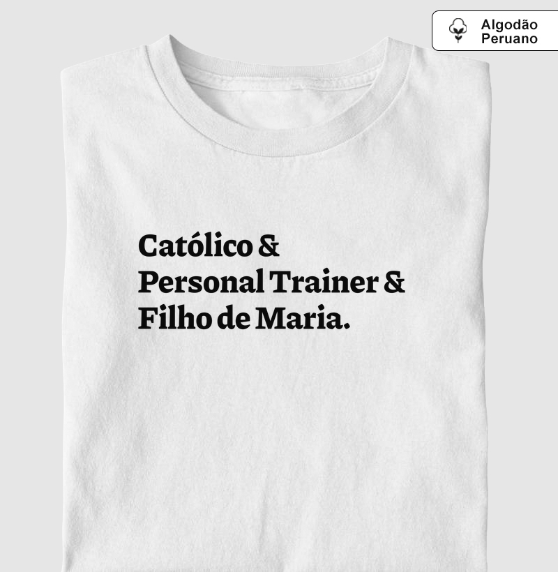 Católico & Personal Trainer & Filho de Maria - Algodão Peruano