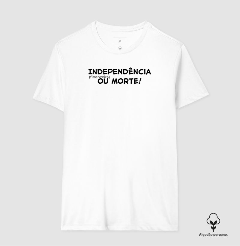 Camiseta Independência Financeira ou Morte