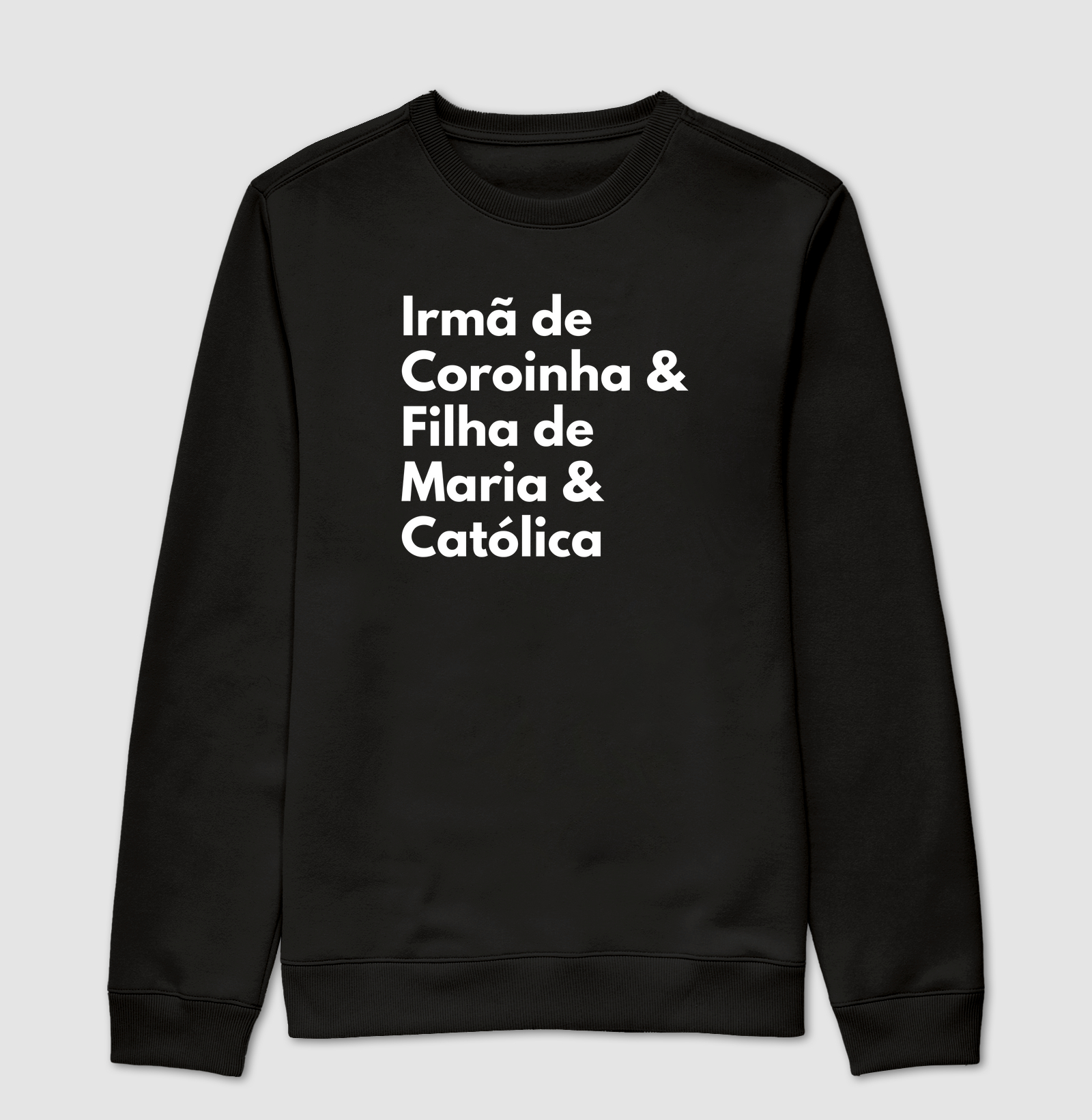 Irmã de Coroinha, filha de Maria & Católica