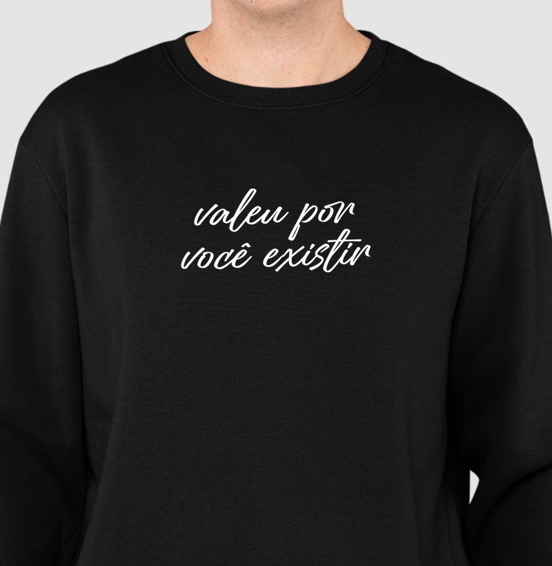 Valeu por você existir