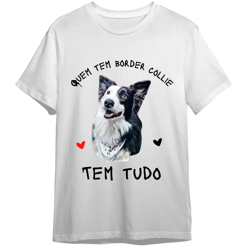 Camiseta personalizada quem tem border collie tem tudo