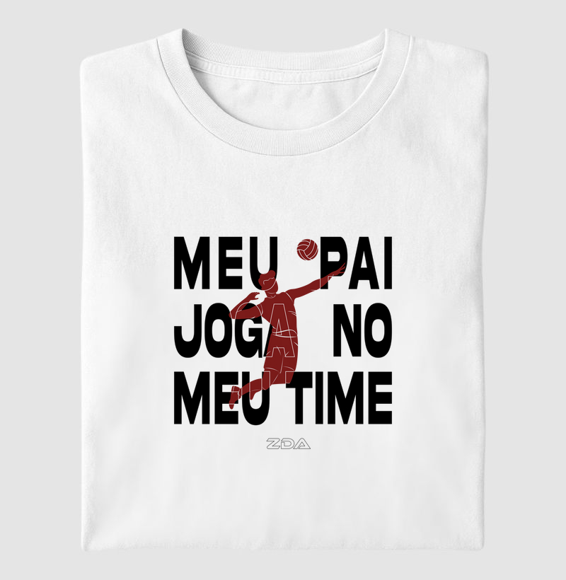Camiseta Meu Pai Joga no Meu Time