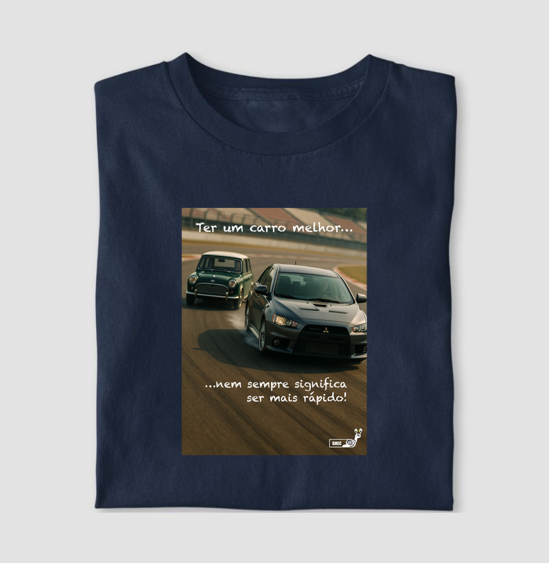 NOVA COLEÇÃO - Camiseta - Ter carro melhor não significa ser mais rápido