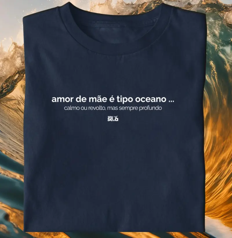 Amor de mãe é tipo oceano