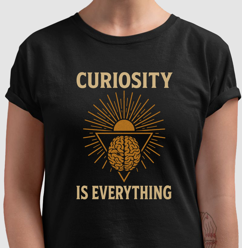 Camiseta Curiosity Is Everything 