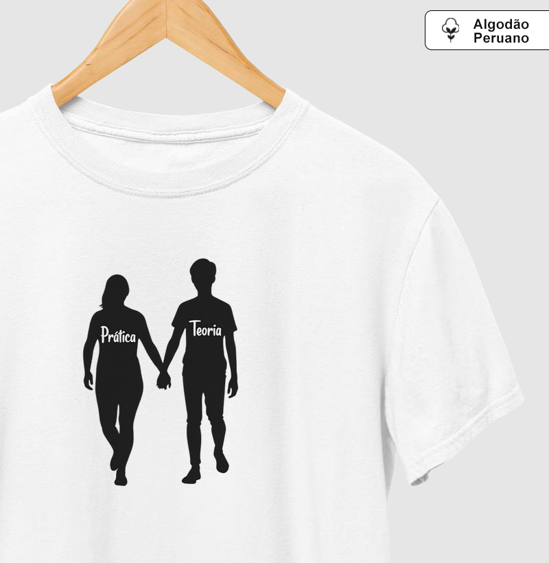Camisa "A prática anda de mãos dadas com a teoria"