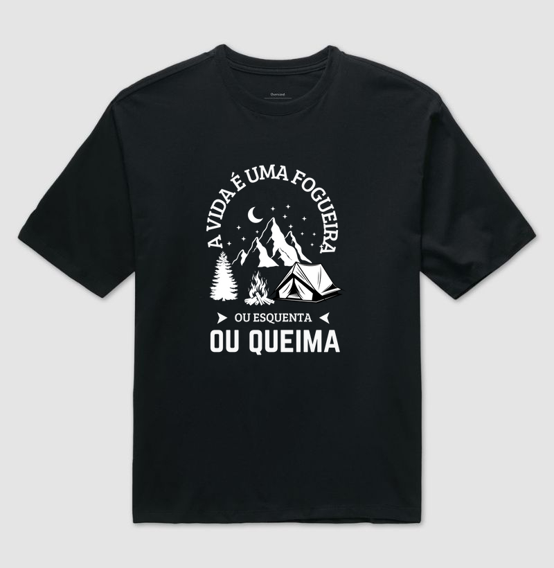 A Vida é uma fogueira, ou esquenta ou queima