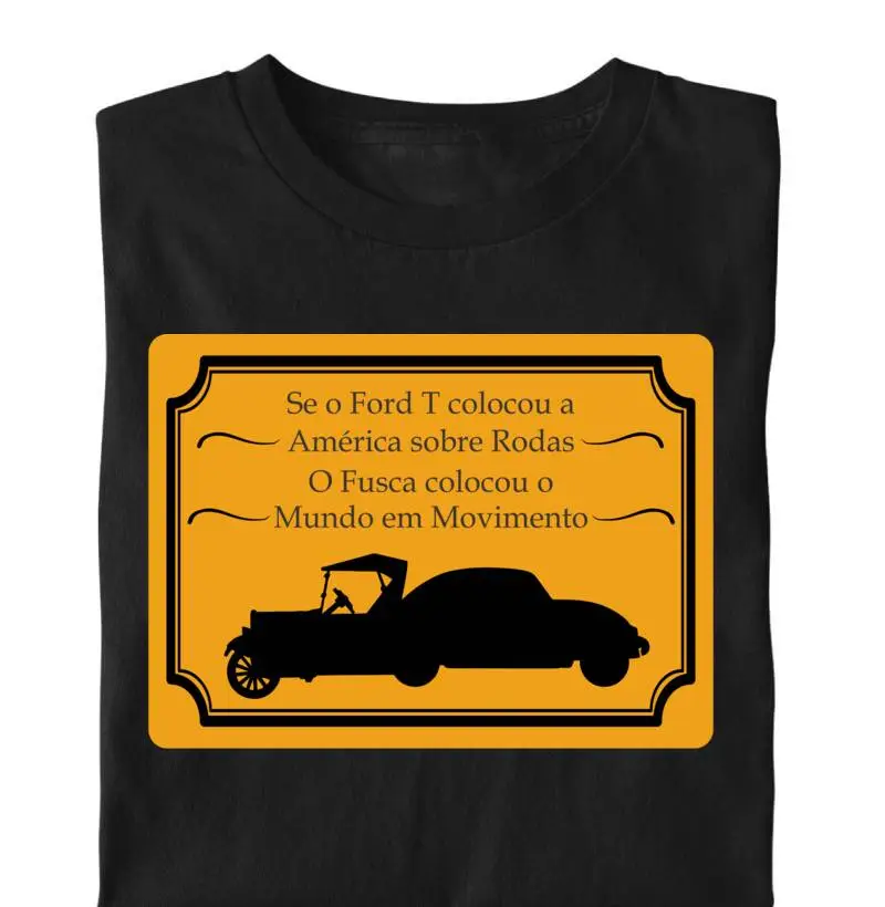 Camiseta Se o Ford T colocou a américa sobre rodas o Fusca colocou o mundo em movimento