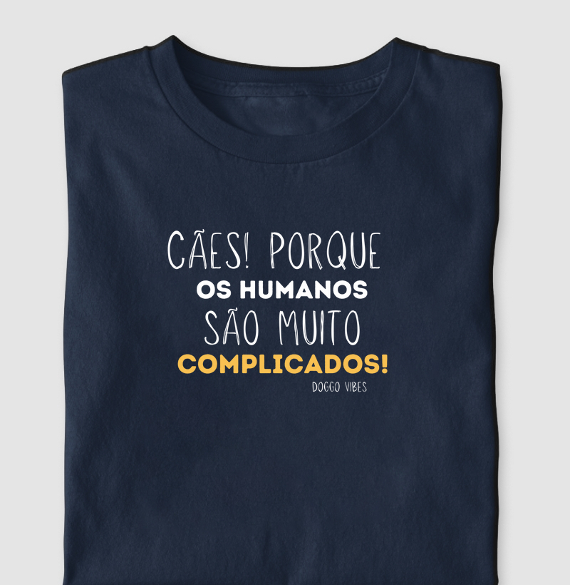 Cães! Porque os humanos são muito complicados!
