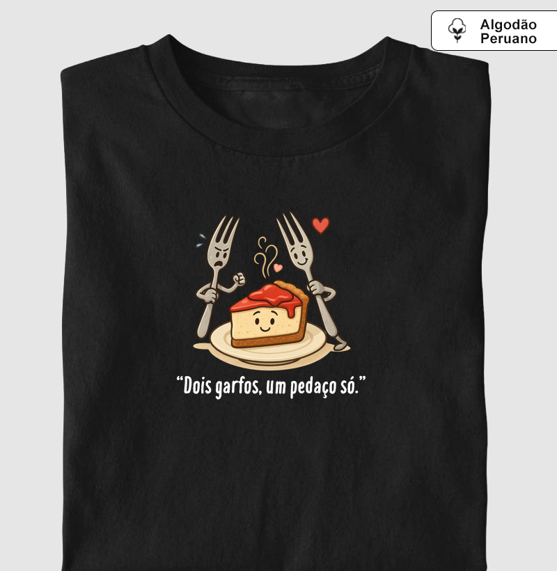 Dois garfos, um pedaço só.