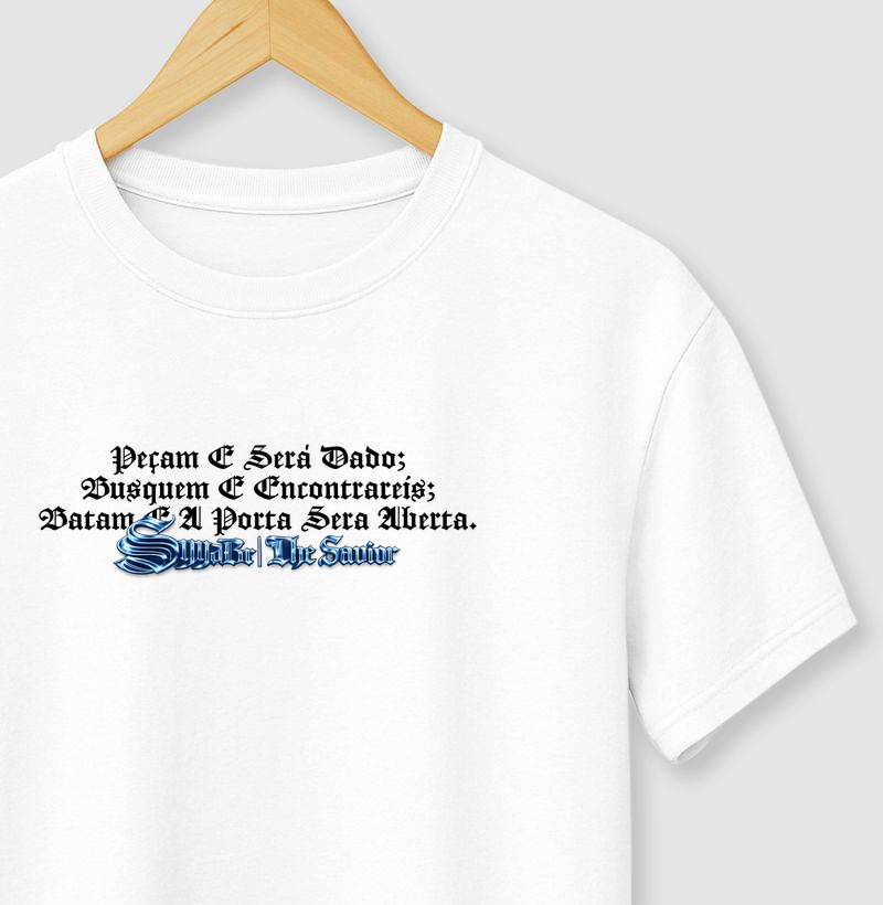 T-Shirt Peçam E Será Dado; Unissex.