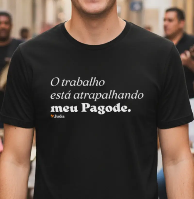 O trabalho está atrapalhando meu pagode