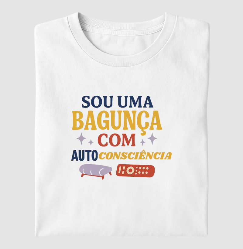 Sou uma bagunça, com auto consciência