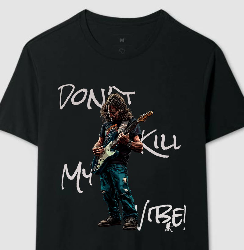 Camiseta Don't Kill My Vibe