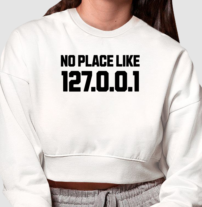 No Place Like 127.0.0.1: Moletom Cropped - A Estampa Perfeita para Nerds e Desenvolvedores