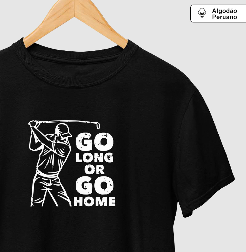 GO HOME OR GO LONG