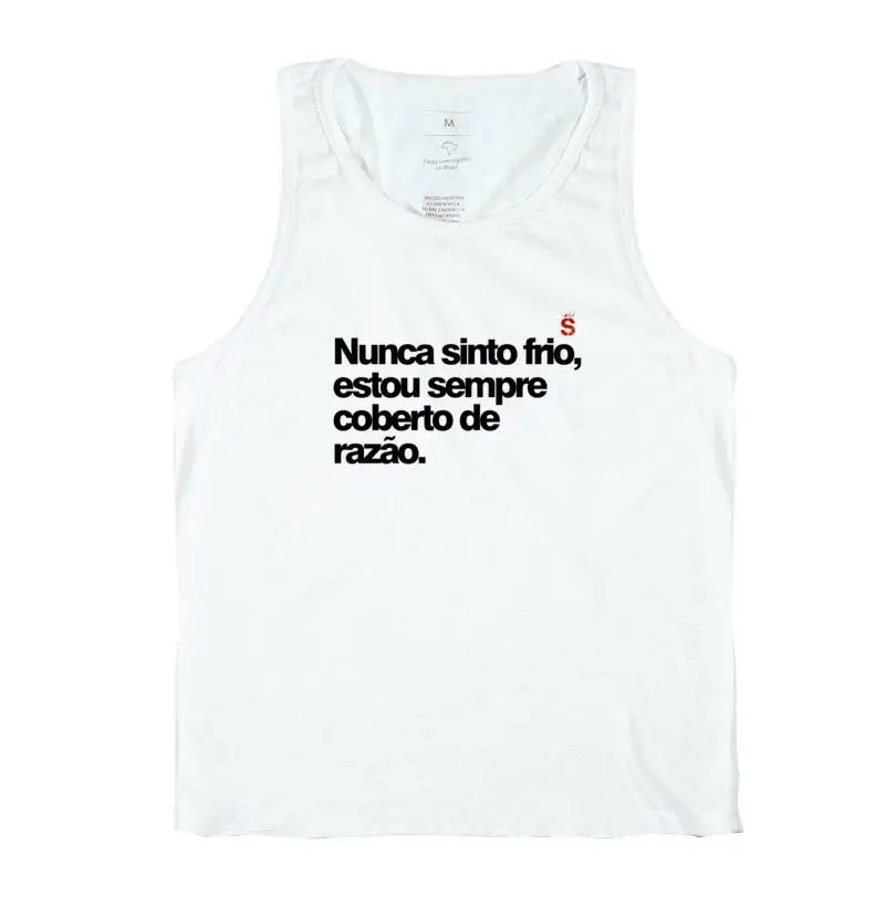 Nunca sinto frio estou sempre coberto de razão