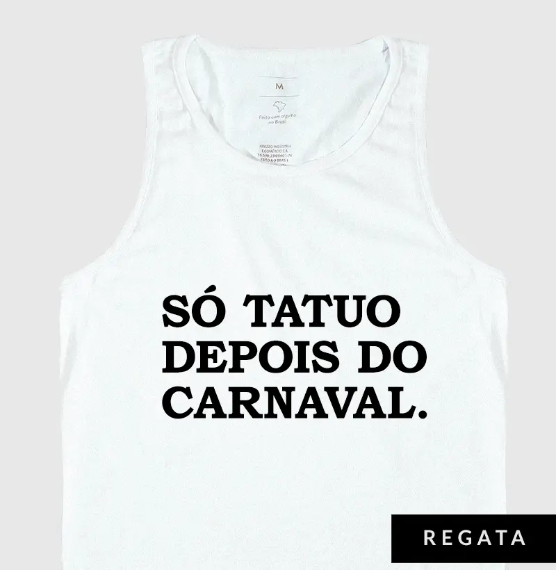 Só tatuo depois do carnaval.