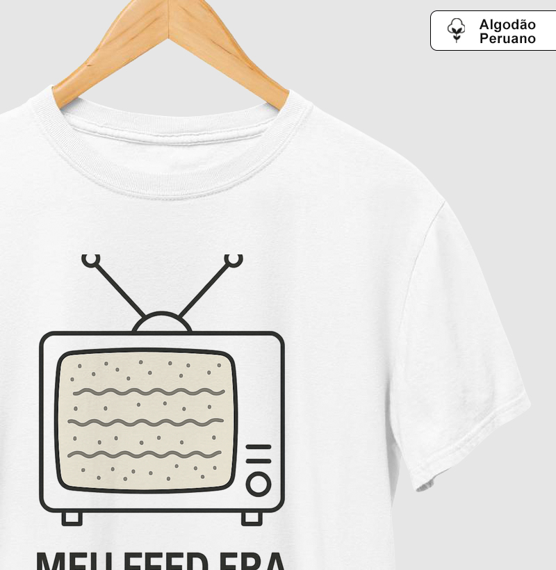 Camiseta Algodão Peruano Meu feed era TV