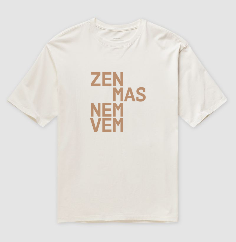 Zen mas nem vem - Oversized
