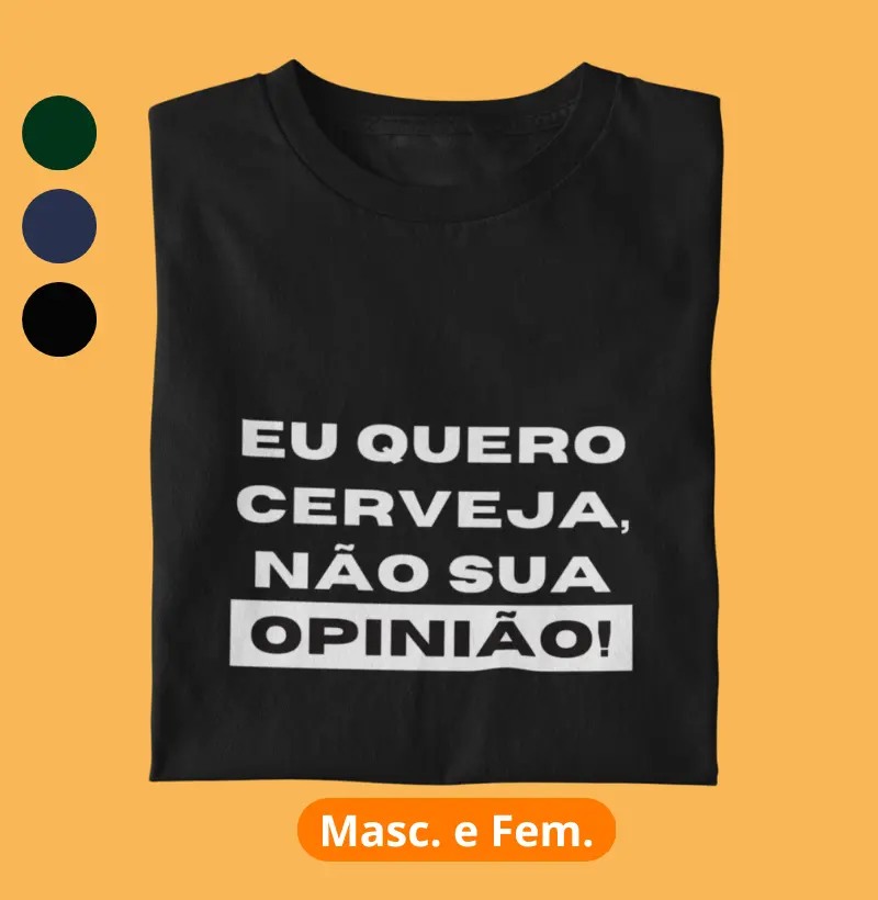 Eu quero cerveja, não sua opinião!