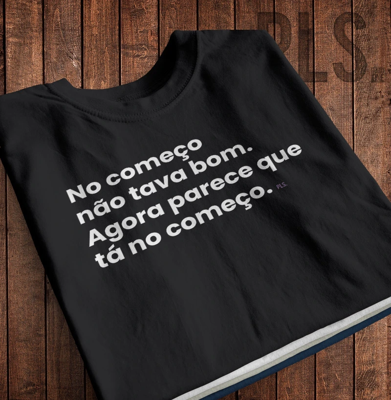 No começo não tava bom Agora parece que tá no começo