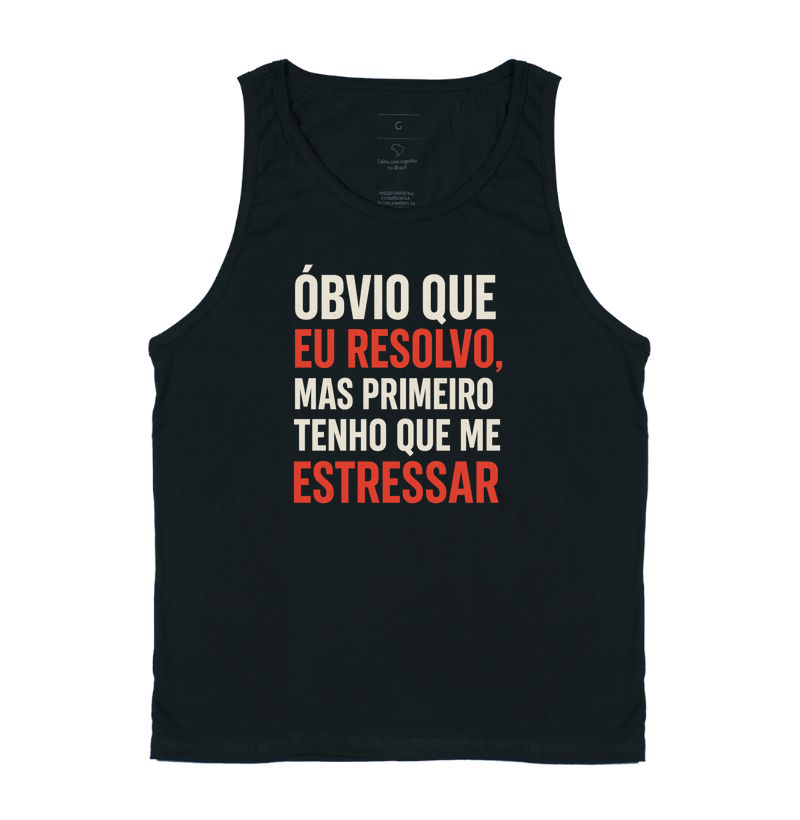 Óbvio que eu resolvo, mas primeiro tenho q me estressar.