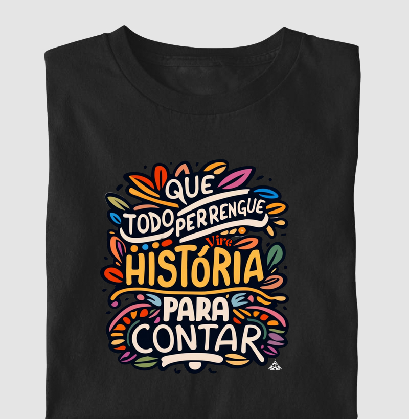 Que todo perrengue vire história pra contar! 