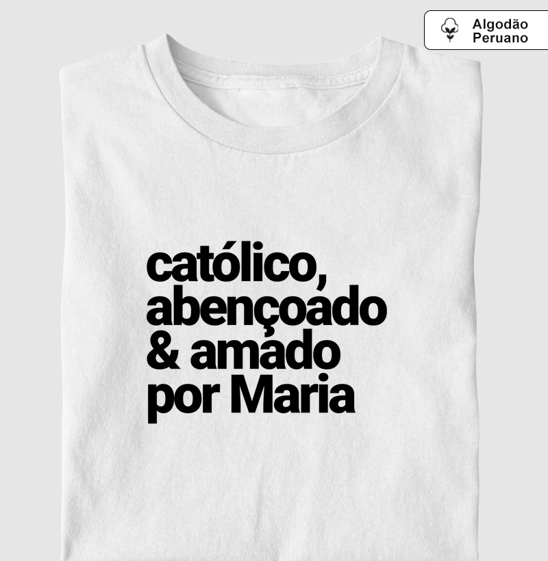 Católico(a), abençoado(a) & amado(a) por Maria