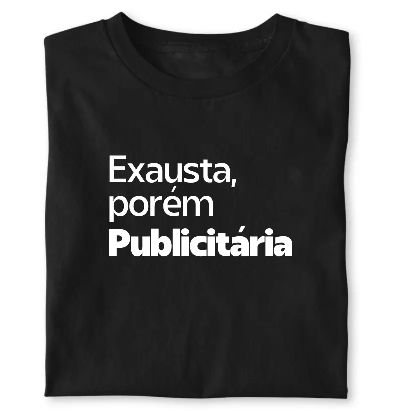 Exausta, porém publicitária