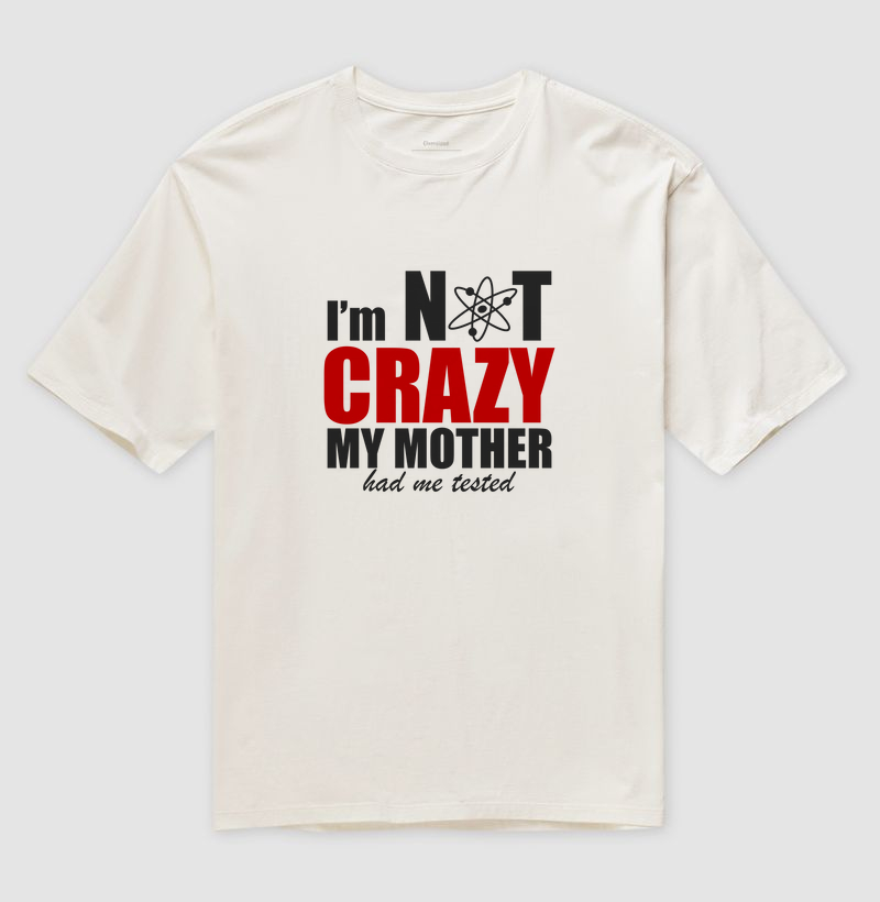 I'M Not Crazy My Mother Had Me Tested - The Big Bang Theory