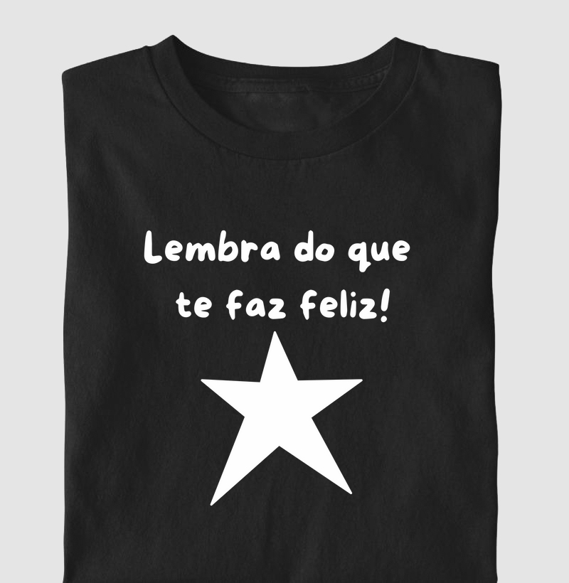 Lembra do que te faz feliz.