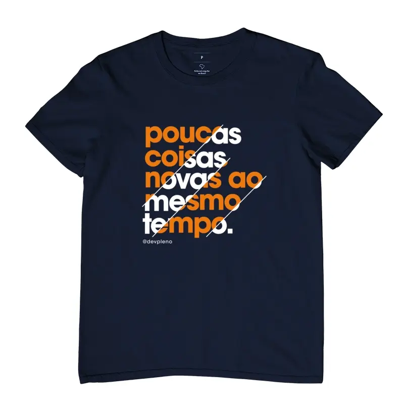 Camiseta Poucas Coisas Novas - DevPleno