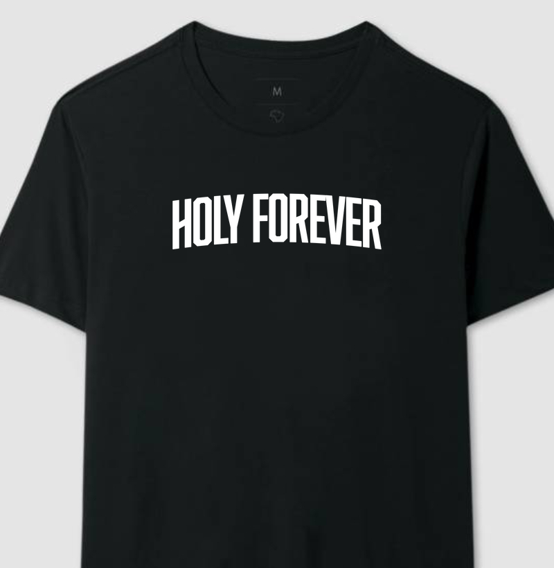 HOLY FOREVER | Camiseta Cristã Loucos Por Jesus