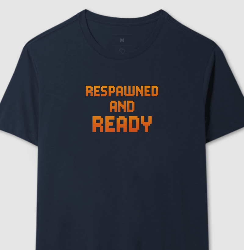 RESPAWNED AND READY