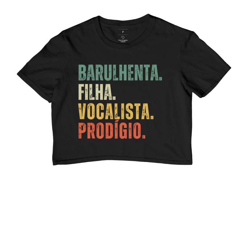 BARULHENTA. FILHA. VOCALISTA. PRODÍGIO.