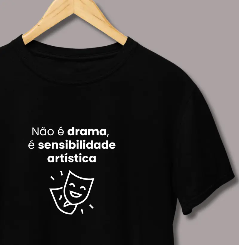 Não é Drama, é Sensibilidade Artística