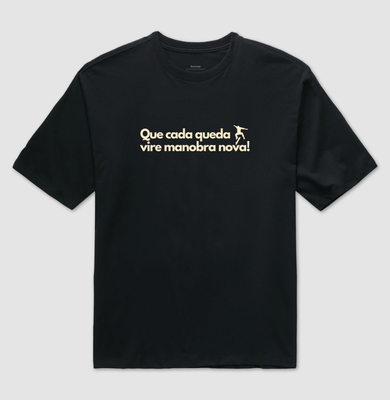 Que cada queda vire manobra nova!
