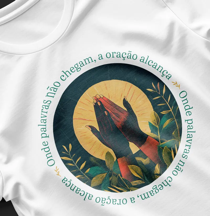 Blusa Onde as palavras não chegam, a oração alcança