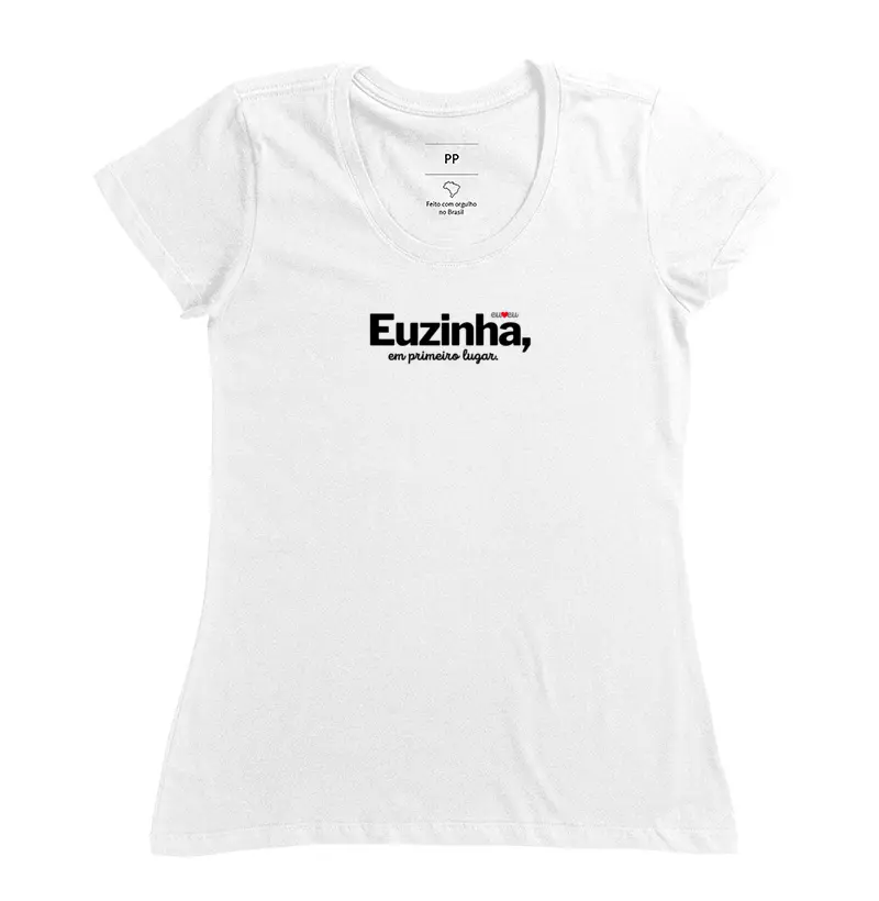 CAMISETA EUZINHA EM PRIMEIRO LUGAR