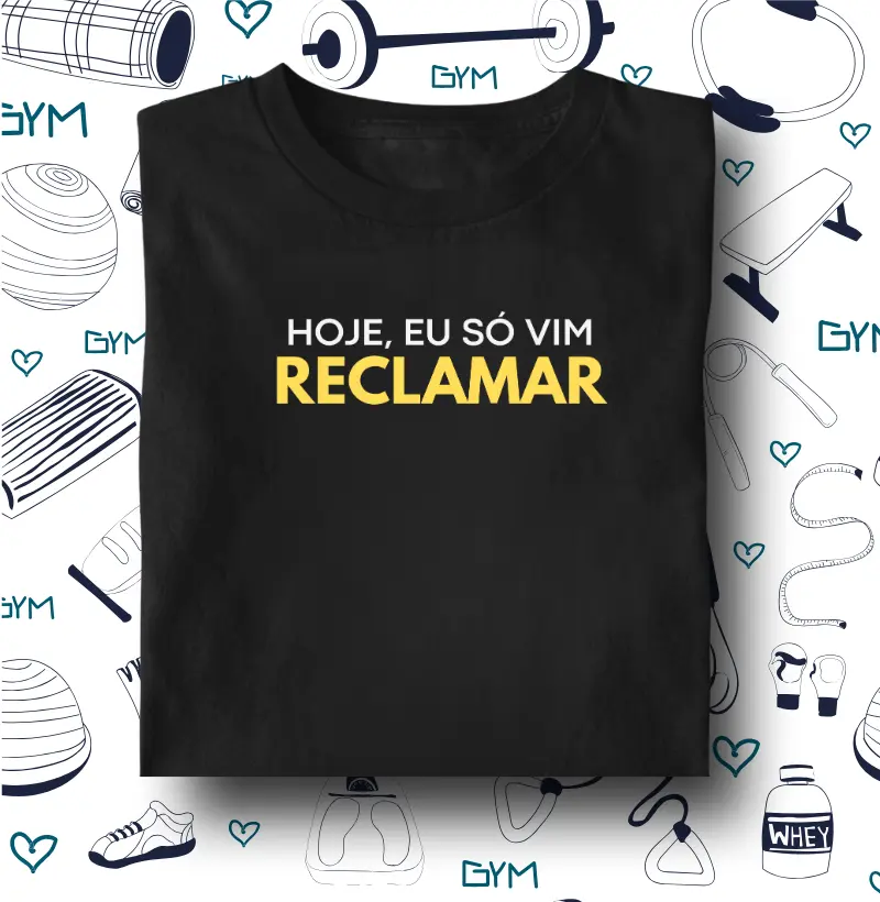 Hoje, eu só vim reclamar