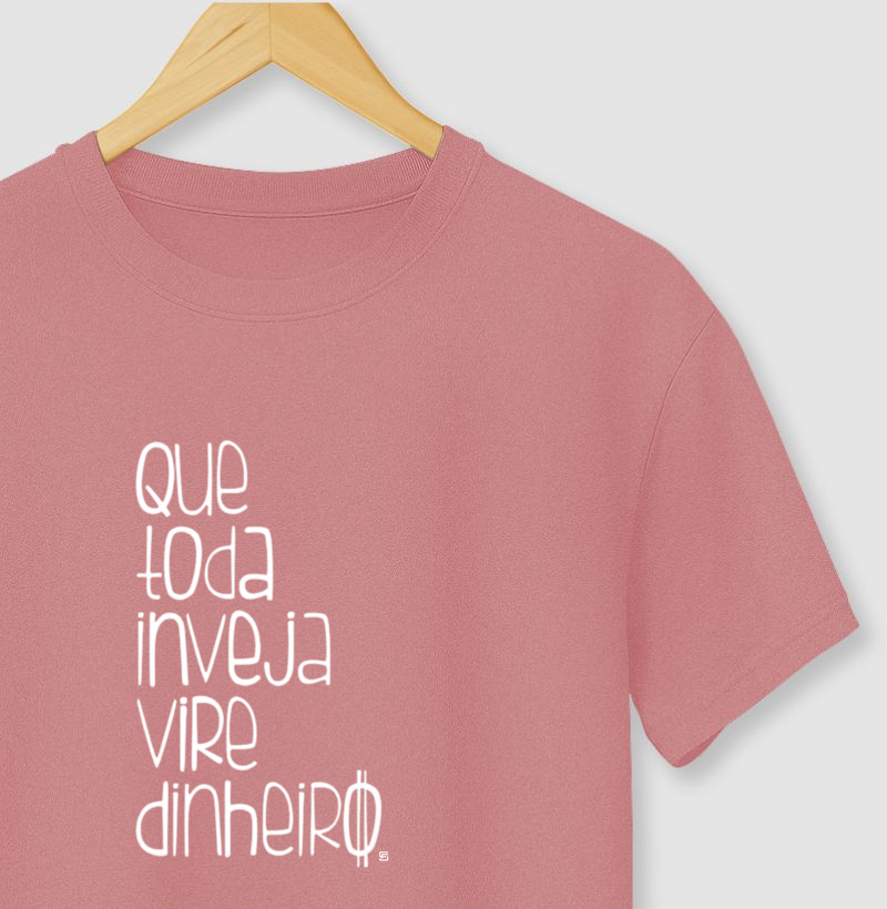 Camiseta Que toda inveja vire dinheiro