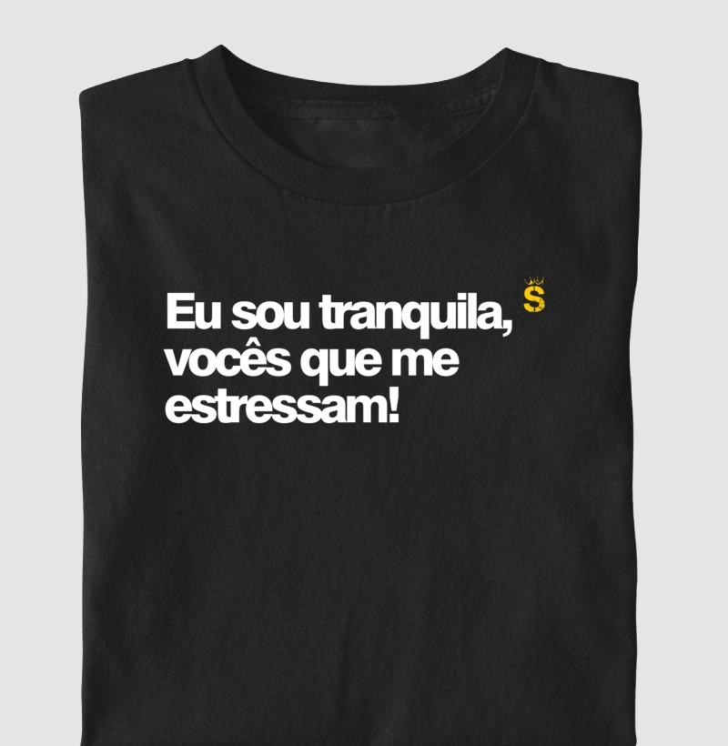 Eu sou tranquila