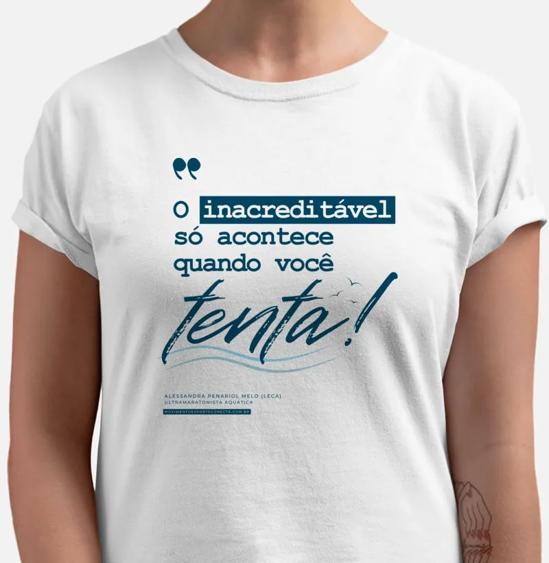 Camiseta adulto | O inacreditável só acontece quando você tenta!